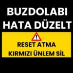 BUZDOLABI KIRMIZI ÜNLEM HATA ÇÖZÜMÜ, RESET ATMA