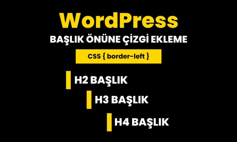 Başlık Önüne Çizgi Nasıl Eklenir