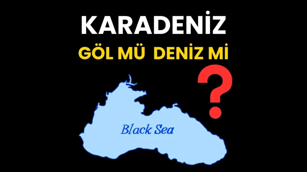 Karadeniz Göl mü, Deniz Mi