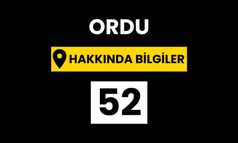 Ordu Hakkında Bilgiler
