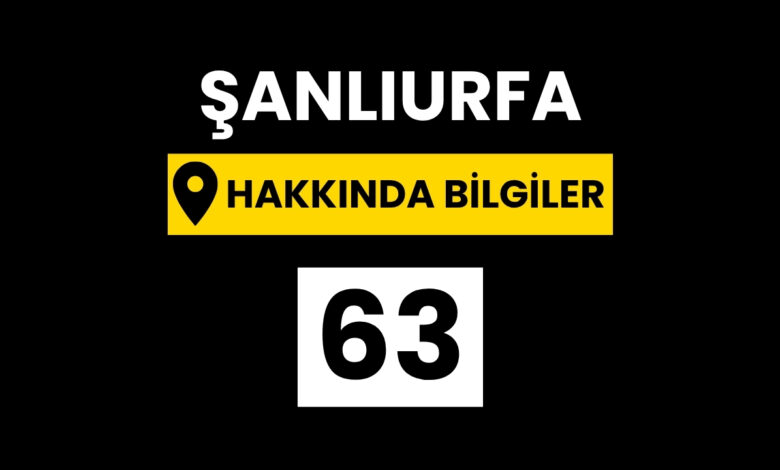 Şanlıurfa Hakkında Bilgiler