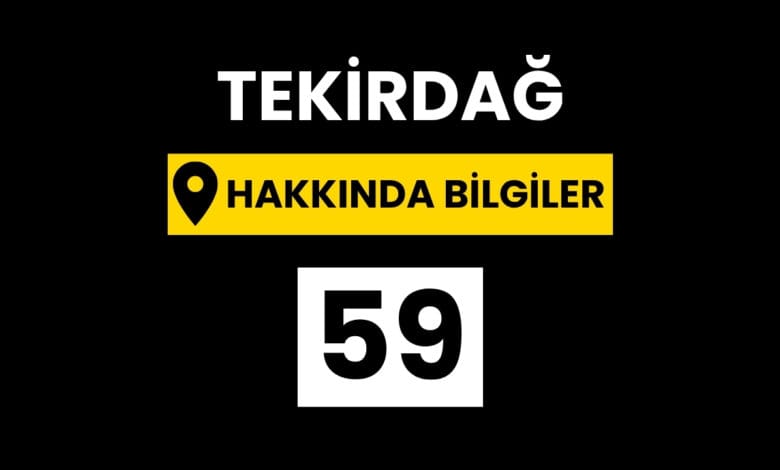 Tekirdağ Hakkında Bilgiler