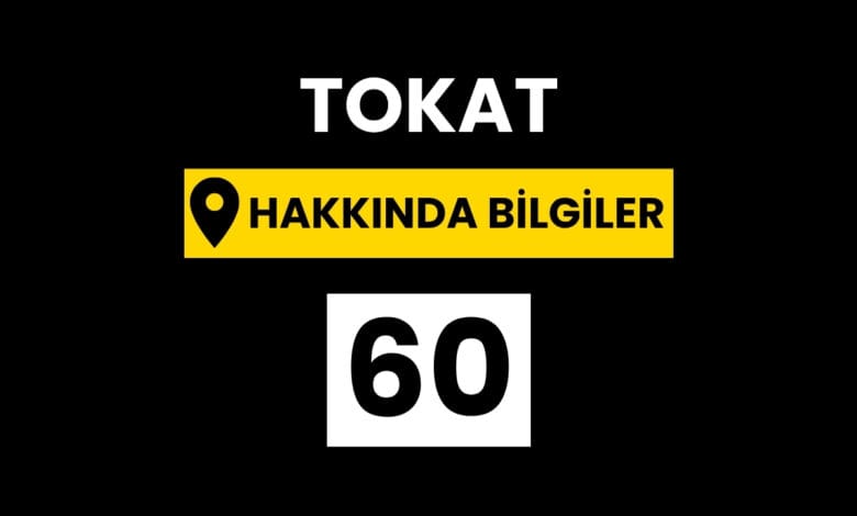 Tokat Hakkında Bilgiler