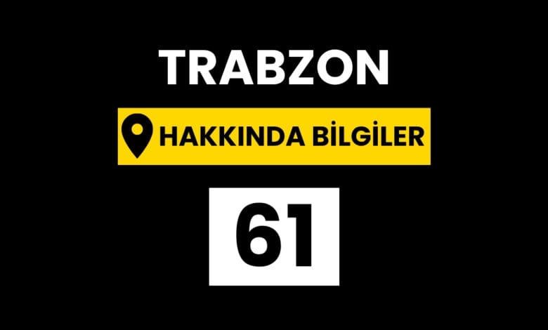 Trabzon Hakkında Bilgiler