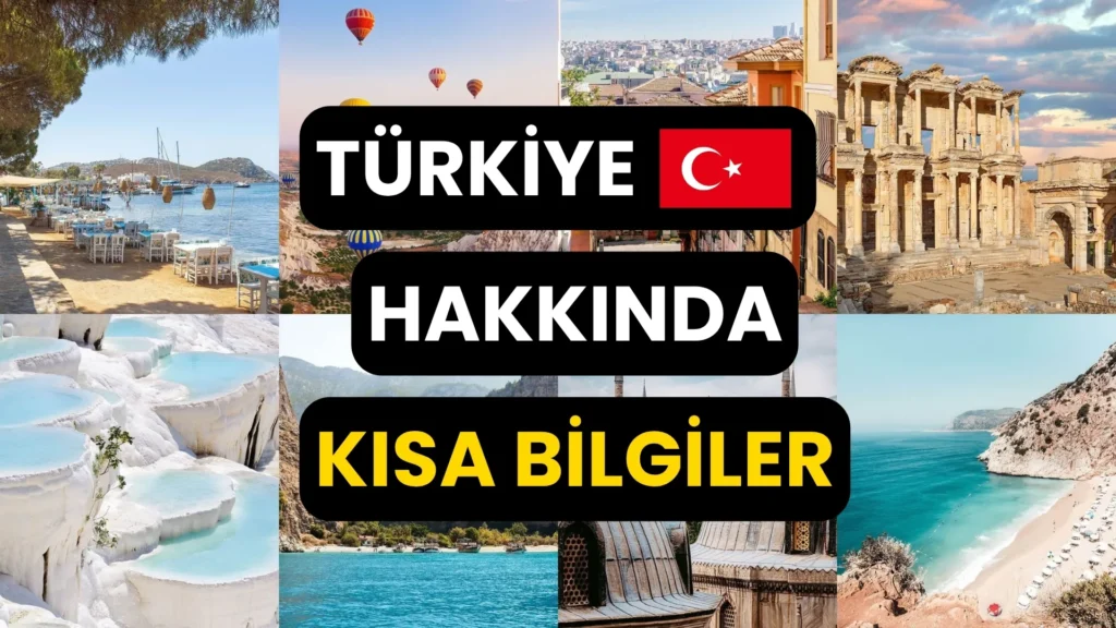 Türkiye Hakkında Kısa Bilgiler