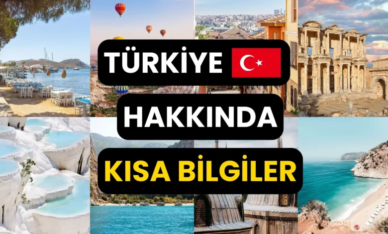 Türkiye Hakkında Kısa Bilgiler