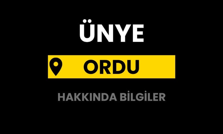 Ünye Hakkında Bilgiler