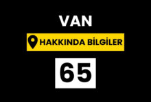 Van Hakkında Bilgiler – Tarihi, İlçeleri, Coğrafyası
