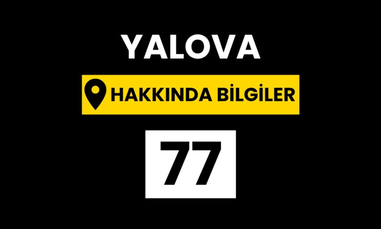 Yalova hakkında bilgiler