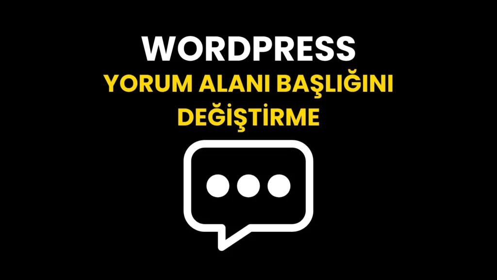 ‘Bir Cevap Yazın’ Yorum Alanı Başlığını Değiştirme