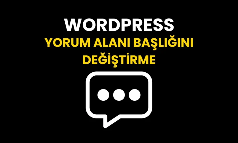 ‘Bir Cevap Yazın’ Yorum Alanı Başlığını Değiştirme