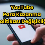 YouTube Para Kazanma Politikası Değişikliği